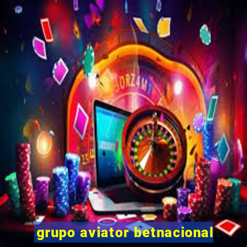 grupo aviator betnacional